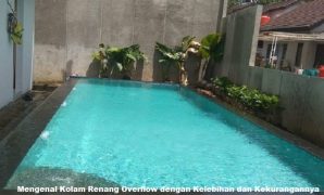 Mengenal Kolam Renang Overflow dengan Kelebihan dan Kekurangannya