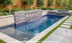 Desain Kolam Renang Air Mancur Terasa Lebih Segar