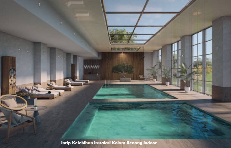 Intip Kelebihan Instalasi Kolam Renang Indoor